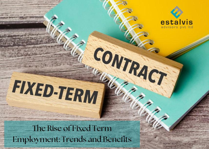 The Rise of Fixed Term Employment : Trends and Benefits