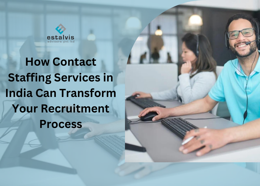 How Contact Staffing Services in India Can Transform Your Recruitment Process