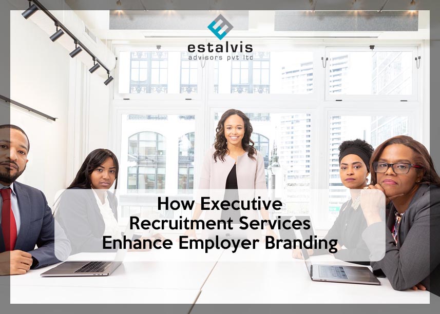 How Executive Recruitment Services Enhance Employer Branding