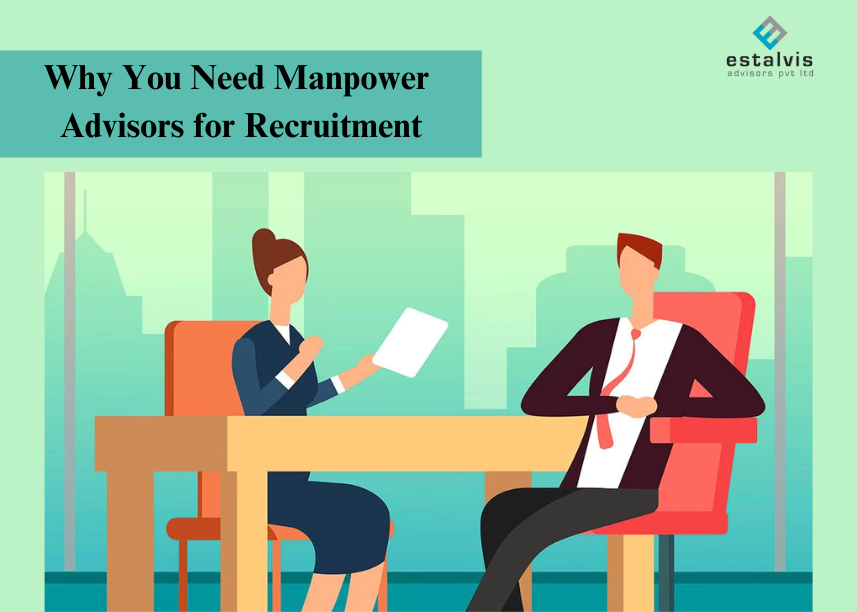 Why You Need Manpower Advisors for Recruitment